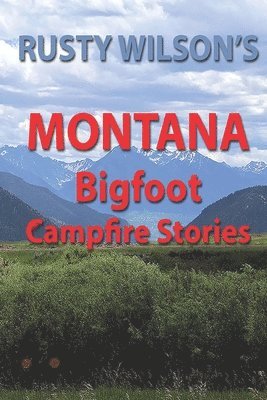 bokomslag Rusty Wilson's Montana Bigfoot Campfire Stories