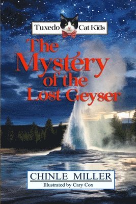 Chinle Miller - Tuxedo Cat Kids in the Mystery of the Lost Geyser, Häftad