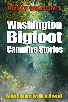 Rusty Wilson - Rusty Wilson's Washington Bigfoot Campfire Stories, Häftad