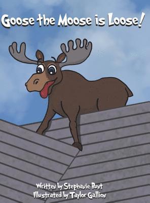 bokomslag Goose the Moose is Loose!