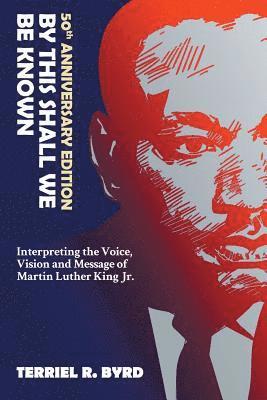 bokomslag By This Shall We Be Known: Interpreting the Voice, Vision and Message of Martin Luther King Jr.