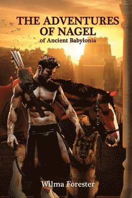 bokomslag The Adventures of Nagel of Ancient Babylonia