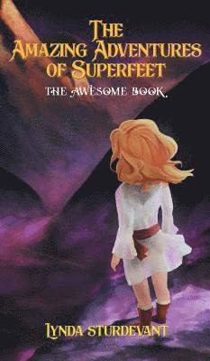 The Amazing Adventures of Superfeet: The Awesome Book
