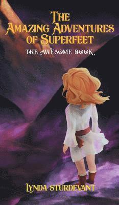 The Amazing Adventures of Superfeet: The Awesome Book 1