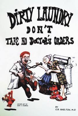 C. B. Skelton - Dirty Laundry Don't Take No Doctor's Orders, Häftad