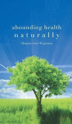 bokomslag Abounding Health Naturally