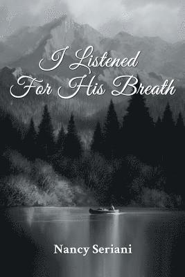 Nancy Seriani - I Listened For His Breath, Häftad