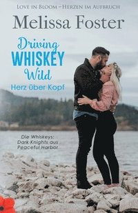 bokomslag Driving Whiskey Wild - Herz ber Kopf