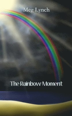 The Rainbow Moment 1