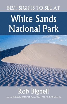 Best Sights to See at White Sands National Park 1