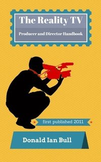 bokomslag The Reality TV Producer and Director Handbook