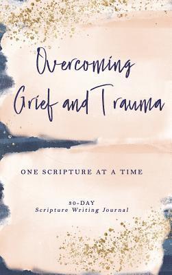 Overcoming Grief and Trauma 1