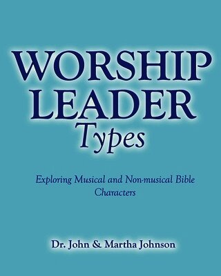 John Johnson, Martha Johnson - Worship Leader Types, Häftad