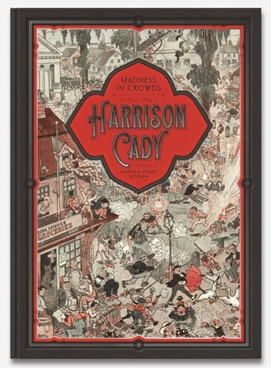 Denis Kitchen, Violet Kitchen - MADNESS IN CROWDS: The Teeming Mind of Harrison Cady, Inbunden