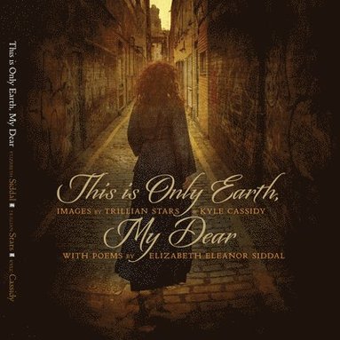 bokomslag This Is Only Earth, My Dear