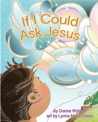 Donna Wyland - If I Could Ask Jesus, Häftad