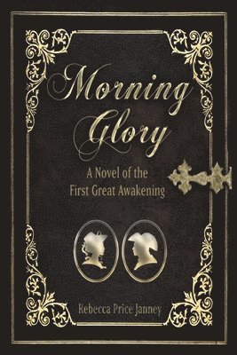 Morning Glory: A Novel of the First Great Awakening 1