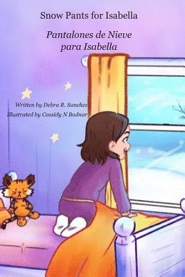Debra R. Sanchez - Snow Pants for Isabella: Pantalones de Nieve para Isabella, Häftad