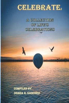 bokomslag Celebrate: : A Collection of Life's Celebrations