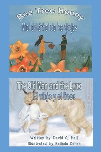 bokomslag Bee Tree Honey & The Old Man and the Lynx: Miel del Árbol de las Abejas & El Viejo y el Lince