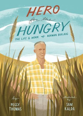 Hero for the Hungry: The Life and Work of Norman Borlaug 1