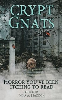 bokomslag Crypt Gnats: Horror You've Been Itching To Read