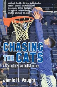 bokomslag Chasing the Cats: A Kentucky Basketball Journey