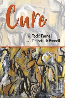 Todd Parnell - Cure, Häftad. Tillgänglighet: Lägg i varukorg
