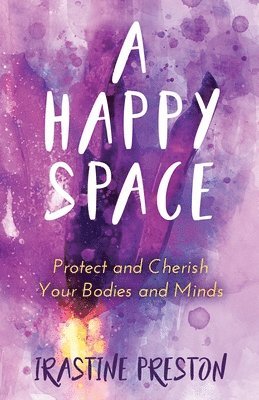 A Happy Space: Protect and Cherish Your Bodies and Minds