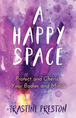 A Happy Space: Protect and Cherish Your Bodies and Minds 1