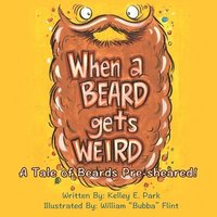 bokomslag When a Beard Gets Weird: A Tale of Beards Pre-sheared!