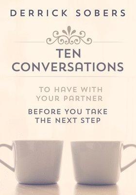 bokomslag Ten Conversations To Have With Your Partner Before You Take The Next Step
