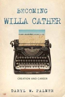 bokomslag Becoming Willa Cather