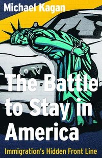 bokomslag The Battle to Stay in America