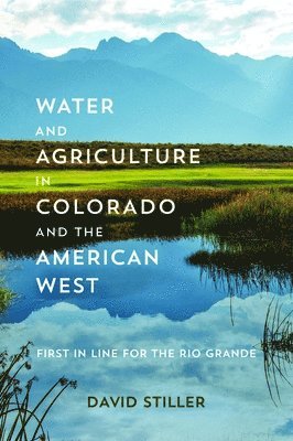 David Stiller - Water and Agriculture in Colorado and the American West, Häftad