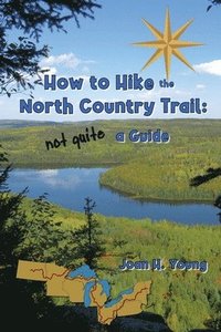 bokomslag How to Hike the North Country Trail