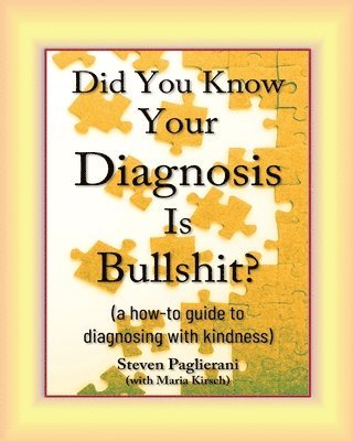 bokomslag Did You Know Your Diagnosis Is Bullshit? (a how-to guide to diagnosing with kindness)