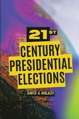 David Walker - 21st Century Presidential Elections, Häftad