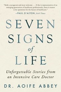 bokomslag Seven Signs of Life: Unforgettable Stories from an Intensive Care Doctor