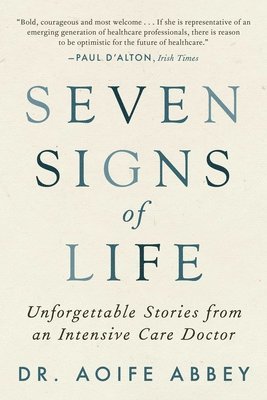 bokomslag Seven Signs of Life: Unforgettable Stories from an Intensive Care Doctor