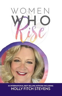 Holly Fitch Stevens - Women Who Rise- Holly Fitch Stevens, Häftad