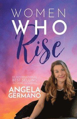 Women Who Rise- Angela Germano