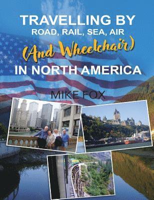 Travelling by Road, Rail, Sea, Air (and Wheelchair) in North America 1