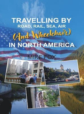 Travelling by Road, Rail, Sea, Air (and Wheelchair) in North America 1