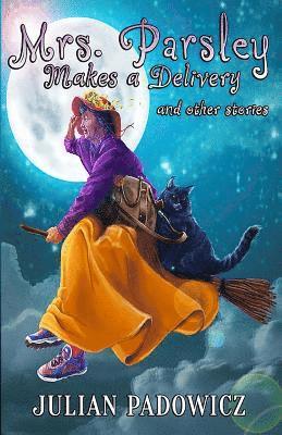 Julian Padowicz - Mrs. Parsley Makes a Delivery and Other Stories, Häftad