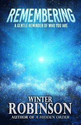 Winter Robinson - Remembering: A Gentle Reminder of Who You Are, Häftad