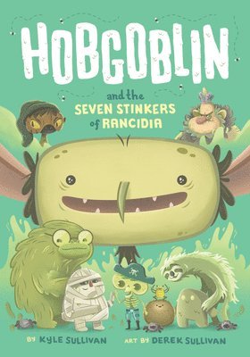 Kyle Sullivan - Hobgoblin and the Seven Stinkers of Rancidia, Inbunden