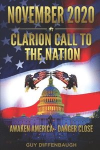 bokomslag NOVEMBER 2020 - Clarion Call to the Nation: Awaken America - Danger Close