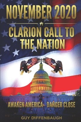 NOVEMBER 2020 - Clarion Call to the Nation: Awaken America - Danger Close 1