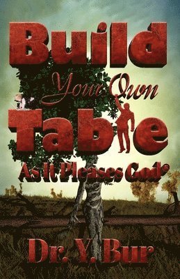 Y Bur, Y. Bur - Build Your Own Table, Häftad